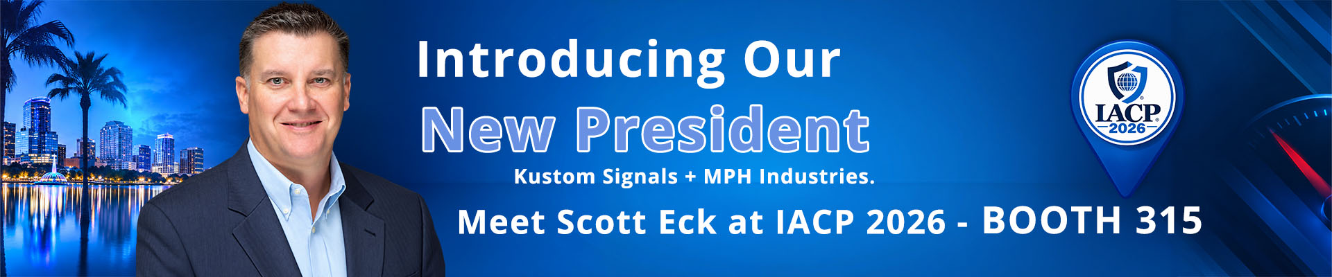 Scott Eck, new President of Kustom Signals and MPH Industries. Meet Scott at IACP 2026 in Orlando, Booth 315.
